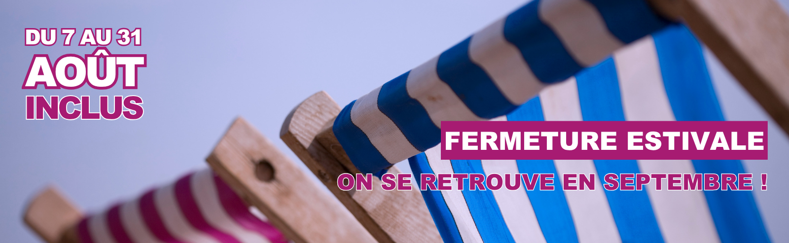 Fermeture estivale 2026